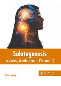bokomslag Salutogenesis: Exploring Mental Health (Volume 1)