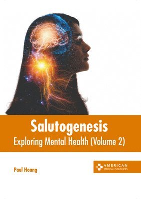 Salutogenesis: Exploring Mental Health (Volume 2) 1