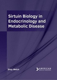 bokomslag Sirtuin Biology in Endocrinology and Metabolic Disease