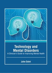 bokomslag Technology and Mental Disorders: A Clinician's Guide to Improving Mental Health