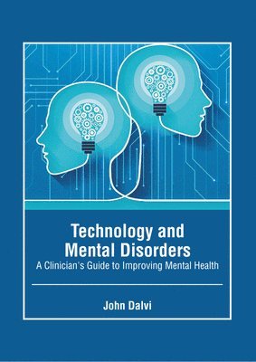 Technology and Mental Disorders: A Clinician's Guide to Improving Mental Health 1