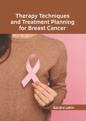 Sandra Lekin - Therapy Techniques and Treatment Planning for Breast Cancer, Inbunden