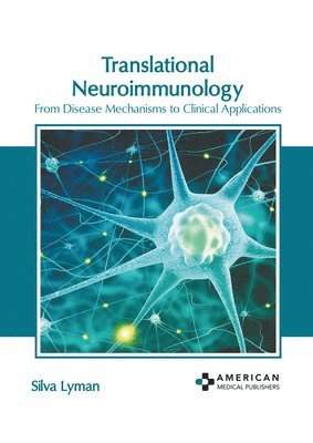 Silva Lyman - Translational Neuroimmunology: From Disease Mechanisms to Clinical Applications, Inbunden