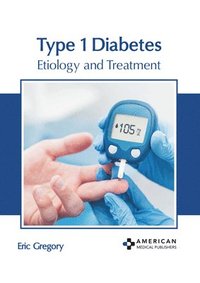 bokomslag Type 1 Diabetes: Etiology and Treatment