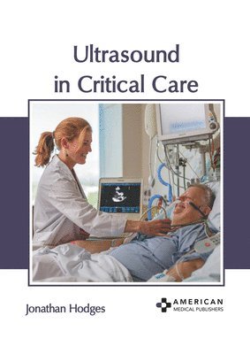 Jonathan Hodges - Ultrasound in Critical Care, Inbunden