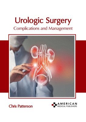 Chris Patterson - Urologic Surgery: Complications and Management, Inbunden