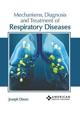 bokomslag Mechanisms, Diagnosis and Treatment of Respiratory Diseases