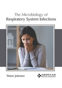 bokomslag The Microbiology of Respiratory System Infections