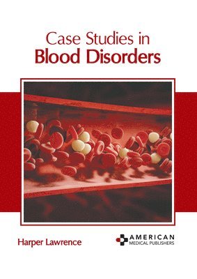 Case Studies in Blood Disorders 1