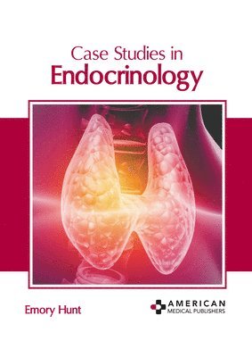 Emory Hunt - Case Studies in Endocrinology, Inbunden