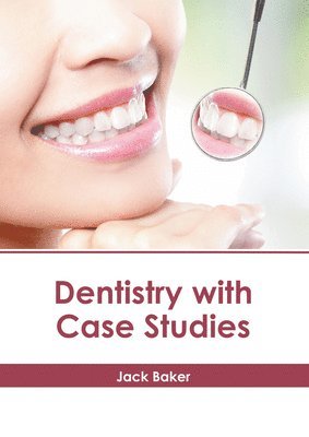 Jack Baker - Dentistry with Case Studies, Inbunden