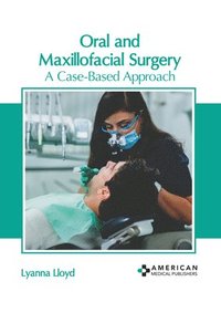 bokomslag Oral and Maxillofacial Surgery: A Case-Based Approach