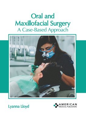 bokomslag Oral and Maxillofacial Surgery: A Case-Based Approach