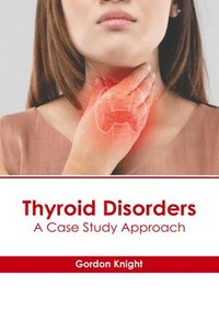 bokomslag Thyroid Disorders: A Case Study Approach