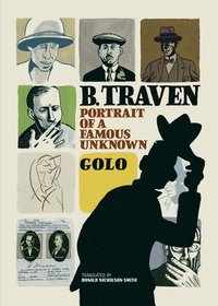 bokomslag B. Traven: Portrait of a Famous Unknown