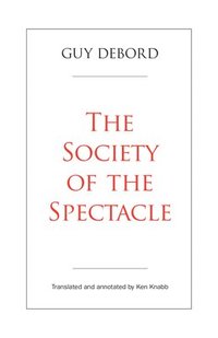 bokomslag The Society Of The Spectacle