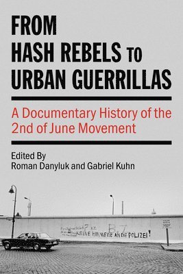 Roman Danyluk, Gabriel Kuhn - From Hash Rebels to Urban Guerrillas, Häftad