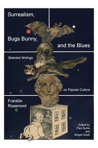 bokomslag Surrealism, Bugs Bunny, and the Blues