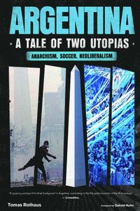 bokomslag Argentina, a Tale of Two Utopias