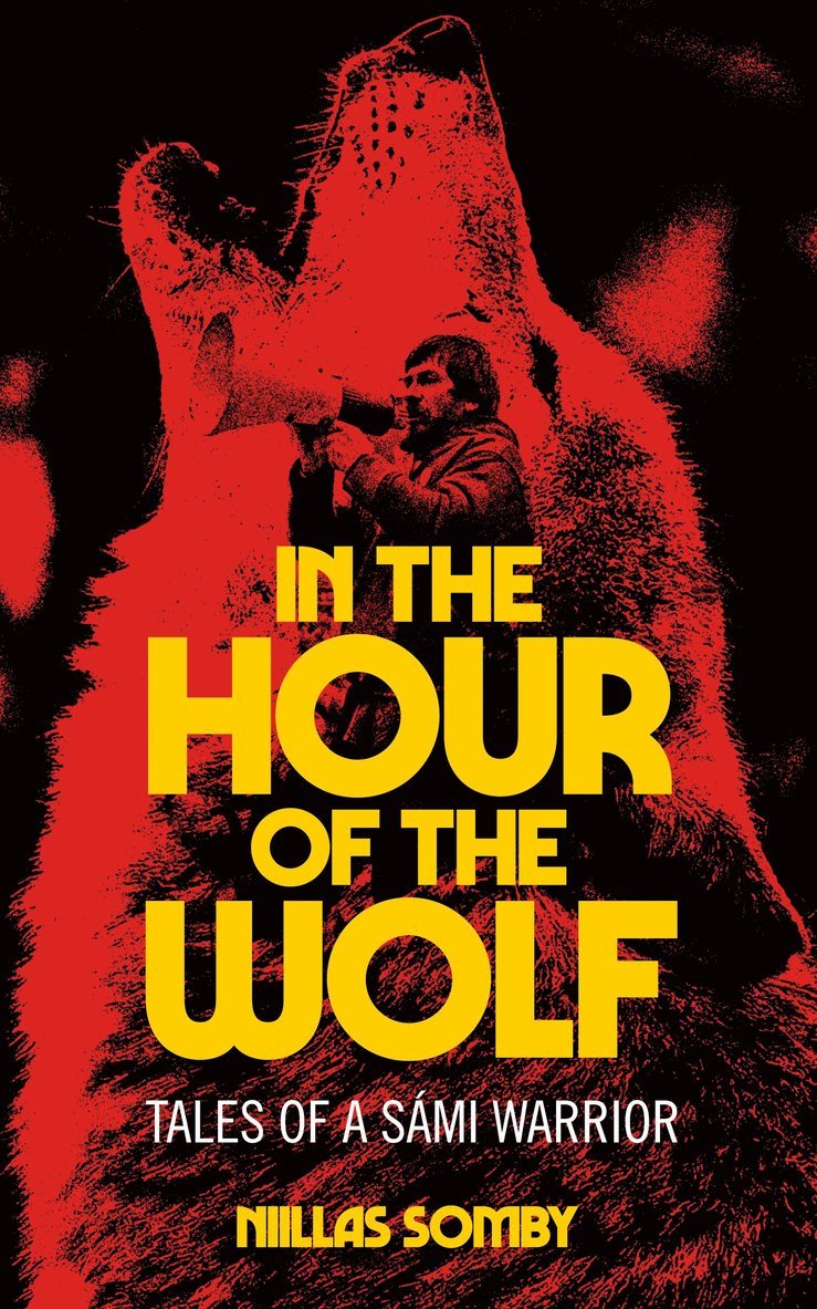 Niillas Somby, Gabriel Kuhn - In the Hour of the Wolf, Häftad