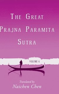 bokomslag The Great Prajna Paramita Sutra, Volume 6