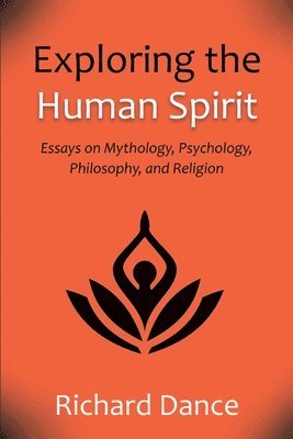 Richard Dance - Exploring the Human Spirit, Häftad