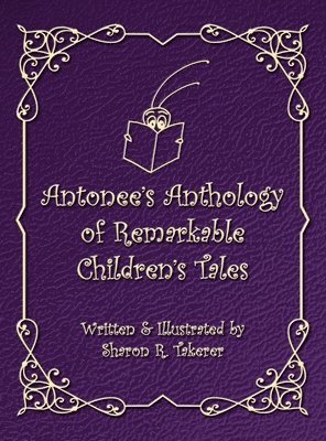 Antonee's Anthology of Remarkable Children's Tales 1