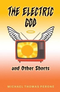 bokomslag The Electric God and Other Shorts