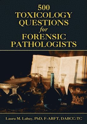 bokomslag 500 Toxicology Questions for Forensic Pathologists