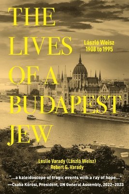 bokomslag The Lives of a Budapest Jew: László Weisz, 1908 to 1995