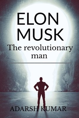 bokomslag Elon musk the revolutionary man