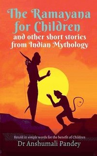 bokomslag The Ramayana for Children and other short stories from Indian Mythology