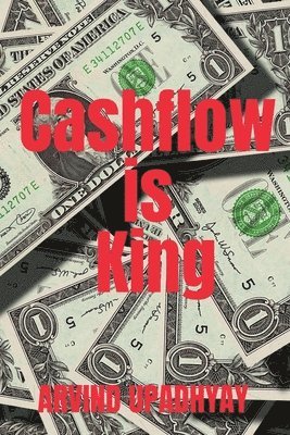 Arvind Upadhyay - Cashflow is King, Häftad