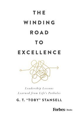 G.T. Toby Stansell, G. T. Toby Stansell, G T Toby Stansell - Winding Road to Excellence, Inbunden