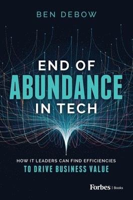 Ben DeBow, Ben Debow - End of Abundance in Tech, Inbunden