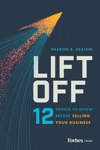 bokomslag Lift Off: 12 Things to Know Before Selling Your Business