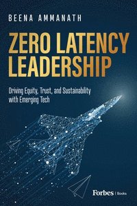 bokomslag Zero Latency Leadership: Driving Equity, Trust, and Sustainability with Emerging Tech
