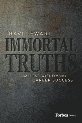 bokomslag Immortal Truths: Timeless Wisdom for Career Success