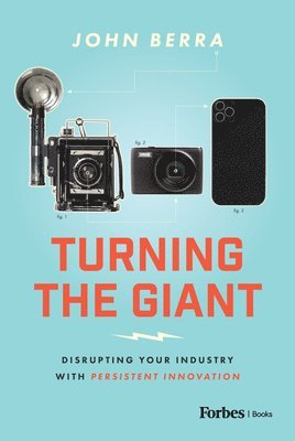 bokomslag Turning the Giant: Disrupting Your Industry with Persistent Innovation
