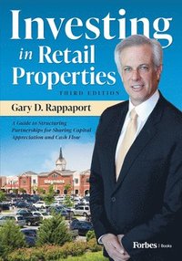 bokomslag Investing in Retail Properties, 3rd Edition: A Guide to Structuring Partnerships for Sharing Capital Appreciation and Cash Flow