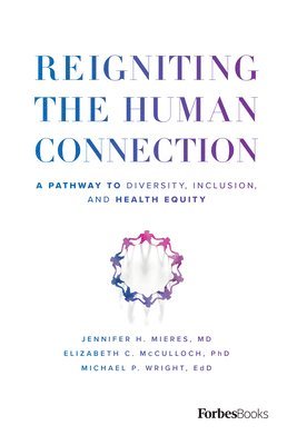 Jennifer H. Mieres, Elizabeth C. McCulloch, Michael P. Wright, Jennifer H Mieres, Elizabeth C McCulloch, Michael P Wright - Reigniting the Human Connection, Häftad