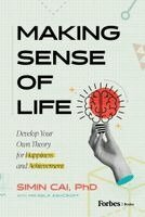 Simin Cai - Making Sense of Life: Develop Your Own Theory for Happiness and Achievement, Inbunden