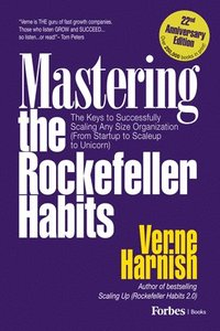 bokomslag Mastering the Rockefeller Habits (22nd Anniversary Edition): The Keys to Successfully Scaling Any Organization (from Startup to Scaleup to Unicorn)