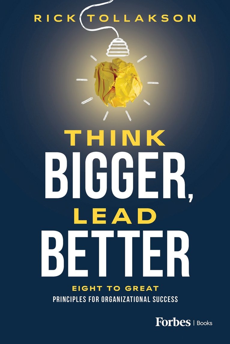 Rick Tollakson - Think Bigger, Lead Better, Inbunden