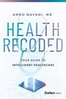 Annu Navani - Health Recoded: Your Guide to Intelligent Healthcare, Inbunden