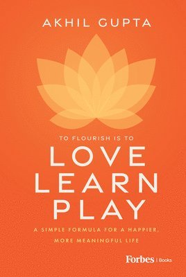 Akhil Gupta - Love, Learn, Play, Inbunden