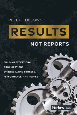Peter Follows - Results, Not Reports, Häftad