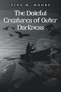 bokomslag Doleful Creatures of Outer Darkness