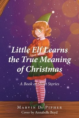 bokomslag Little Elf Learns the True Meaning of Christmas