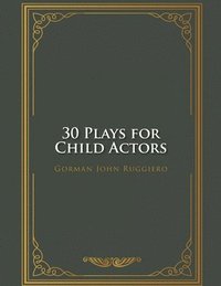 bokomslag 30 Plays for Child Actors